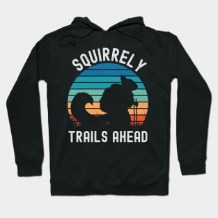 Squirrely Trails Ahead - Squirrel Hiking Hoodie